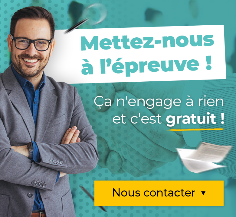 Mettez-nous à l'épreuve, ça n'engage à rien et c'est gratuit ! Contactez-nous !